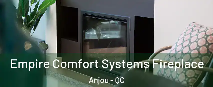  Empire Comfort Systems Fireplace Anjou - QC
