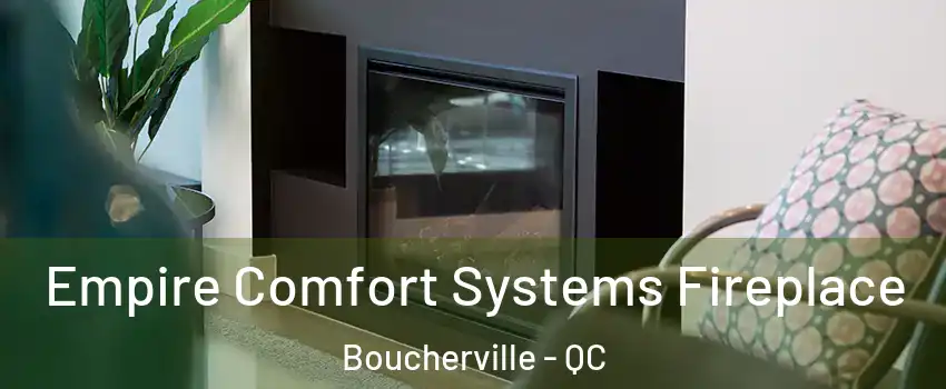  Empire Comfort Systems Fireplace Boucherville - QC