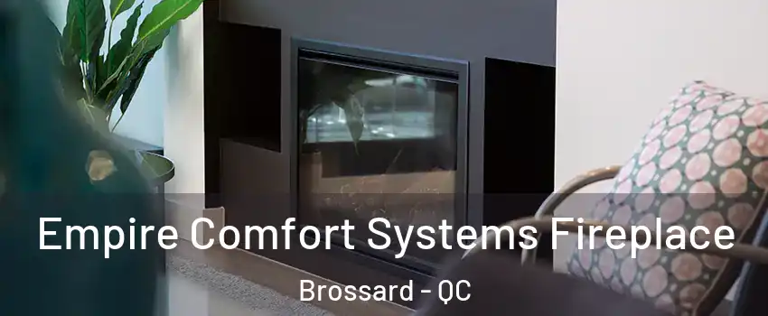  Empire Comfort Systems Fireplace Brossard - QC
