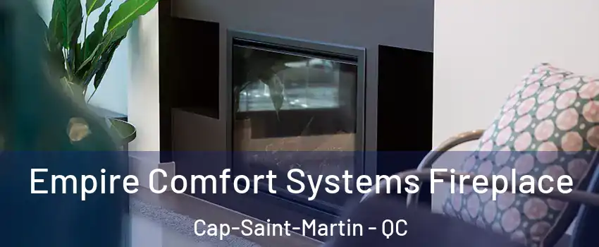  Empire Comfort Systems Fireplace Cap-Saint-Martin - QC