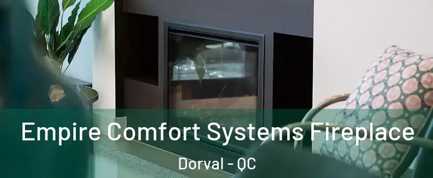  Empire Comfort Systems Fireplace Dorval - QC