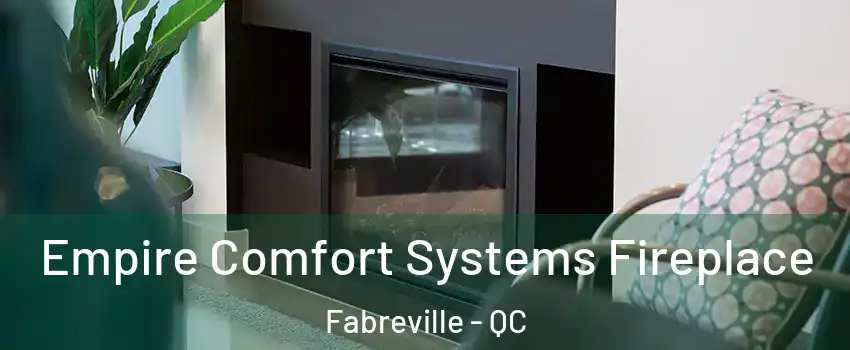  Empire Comfort Systems Fireplace Fabreville - QC