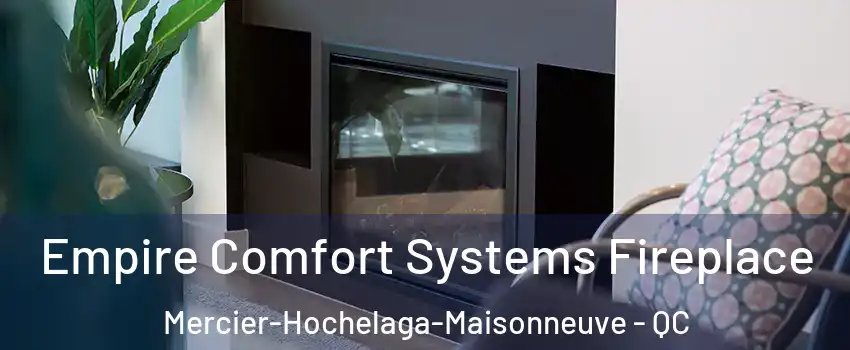  Empire Comfort Systems Fireplace Mercier-Hochelaga-Maisonneuve - QC
