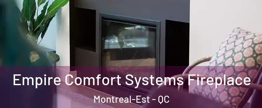  Empire Comfort Systems Fireplace Montreal-Est - QC