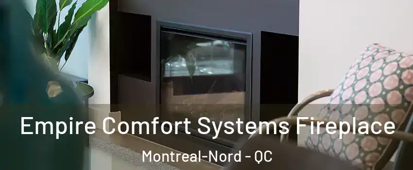  Empire Comfort Systems Fireplace Montreal-Nord - QC