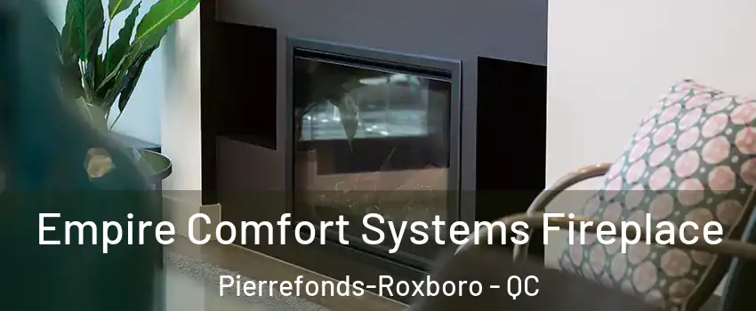  Empire Comfort Systems Fireplace Pierrefonds-Roxboro - QC