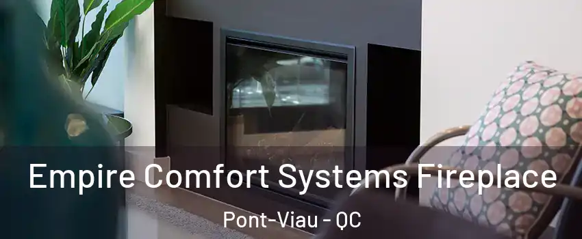 Empire Comfort Systems Fireplace Pont-Viau - QC
