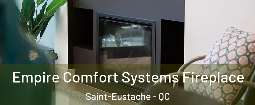  Empire Comfort Systems Fireplace Saint-Eustache - QC