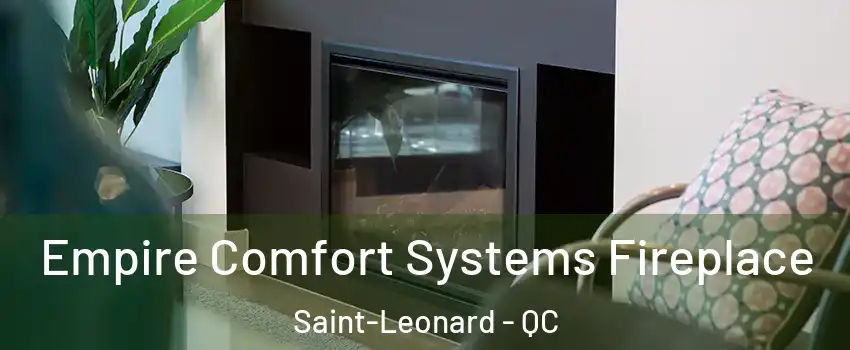  Empire Comfort Systems Fireplace Saint-Leonard - QC