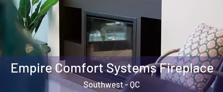  Empire Comfort Systems Fireplace Southwest - QC