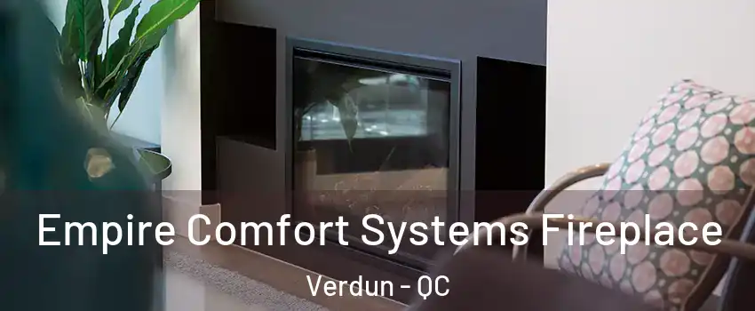  Empire Comfort Systems Fireplace Verdun - QC