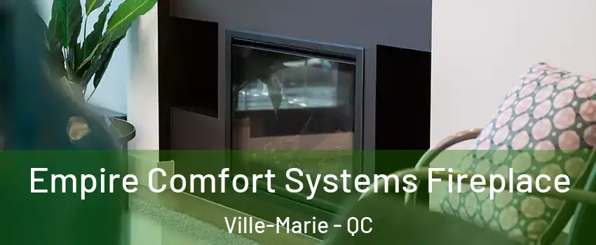  Empire Comfort Systems Fireplace Ville-Marie - QC