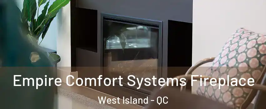  Empire Comfort Systems Fireplace West Island - QC