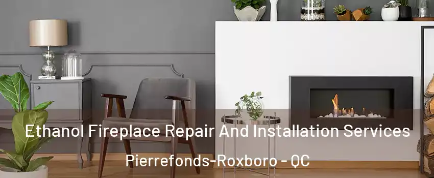 Ethanol Fireplace Repair And Installation Services Pierrefonds-Roxboro - QC