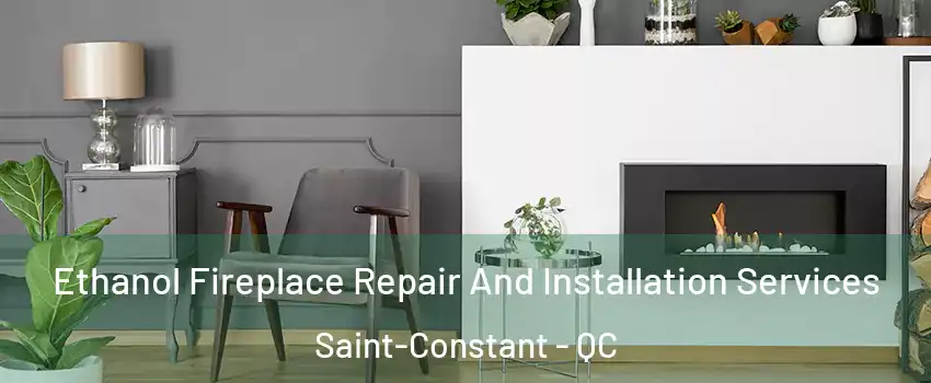  Ethanol Fireplace Repair And Installation Services Saint-Constant - QC