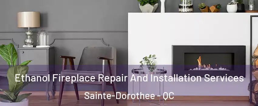  Ethanol Fireplace Repair And Installation Services Sainte-Dorothee - QC