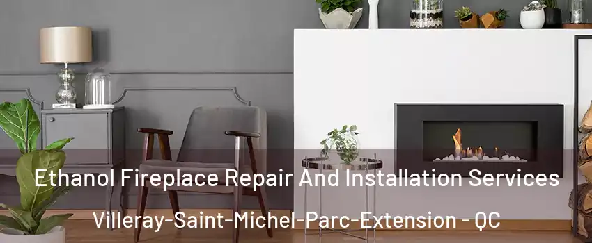  Ethanol Fireplace Repair And Installation Services Villeray-Saint-Michel-Parc-Extension - QC