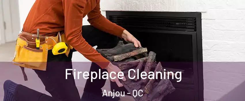  Fireplace Cleaning Anjou - QC