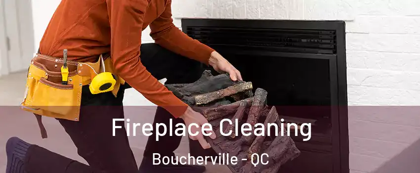  Fireplace Cleaning Boucherville - QC
