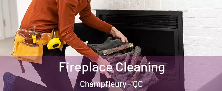  Fireplace Cleaning Champfleury - QC