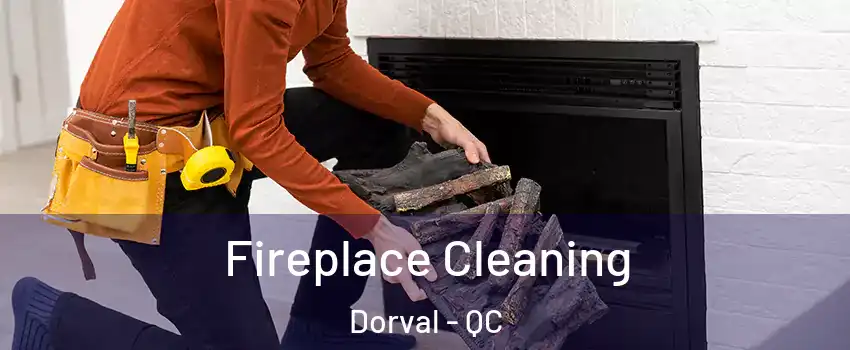  Fireplace Cleaning Dorval - QC