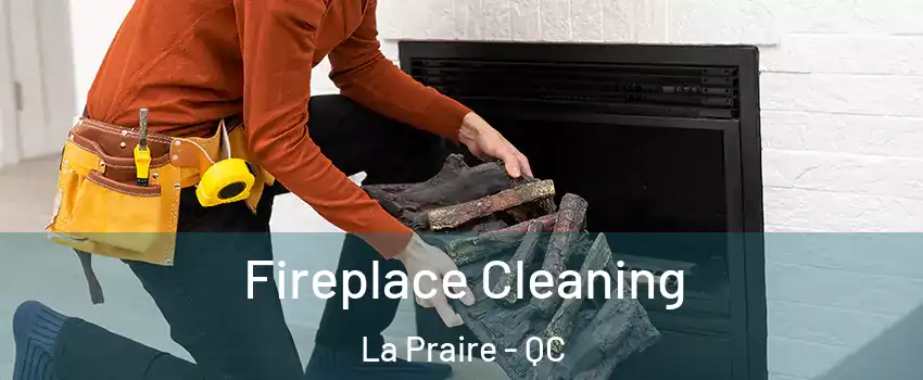  Fireplace Cleaning La Praire - QC