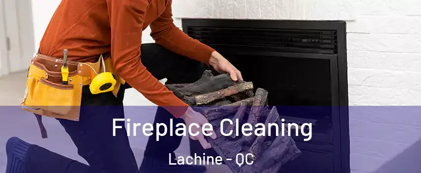  Fireplace Cleaning Lachine - QC
