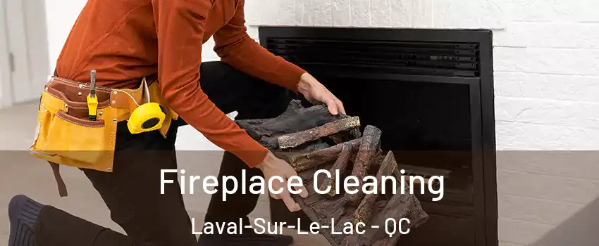  Fireplace Cleaning Laval-Sur-Le-Lac - QC