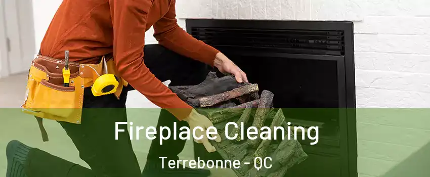  Fireplace Cleaning Terrebonne - QC