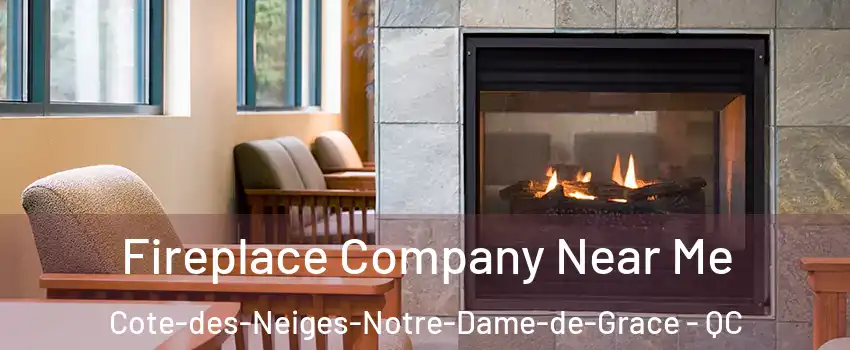  Fireplace Company Near Me Cote-des-Neiges-Notre-Dame-de-Grace - QC