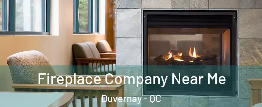  Fireplace Company Near Me Duvernay - QC