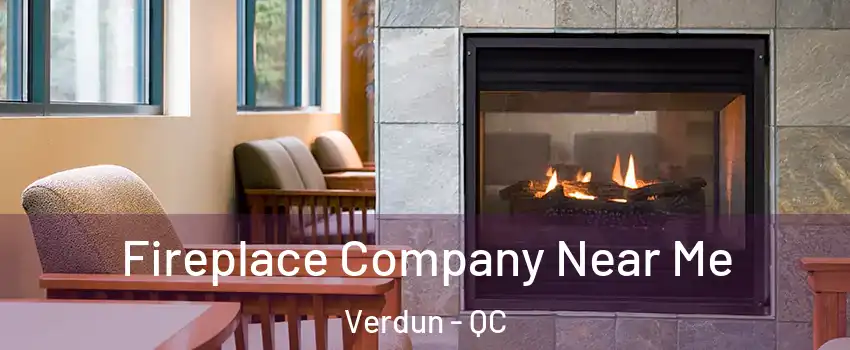  Fireplace Company Near Me Verdun - QC