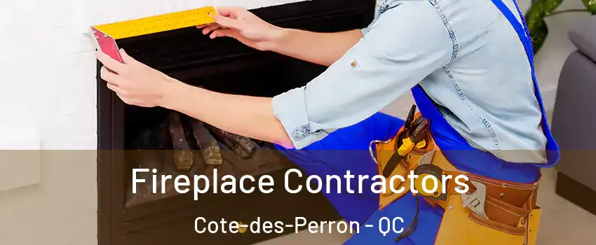  Fireplace Contractors Cote-des-Perron - QC