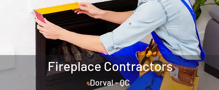  Fireplace Contractors Dorval - QC