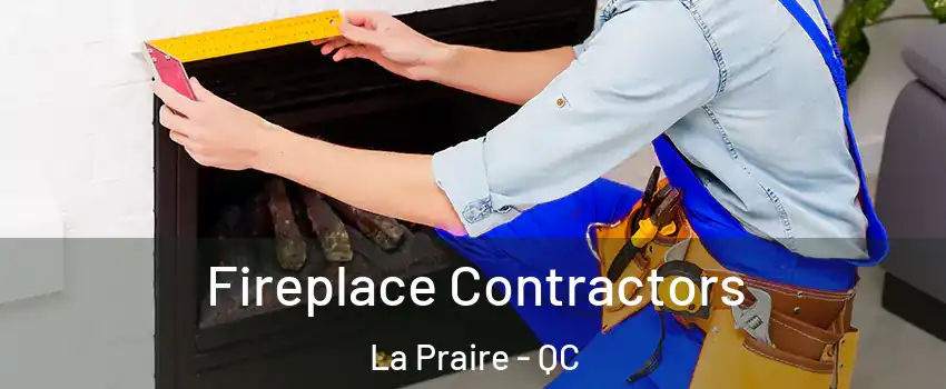  Fireplace Contractors La Praire - QC