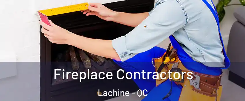  Fireplace Contractors Lachine - QC