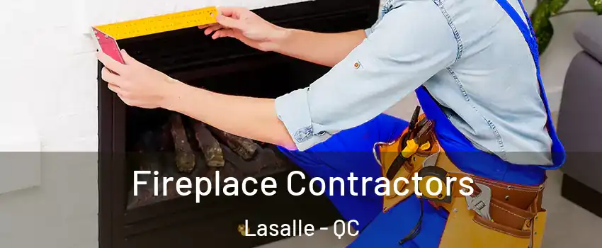  Fireplace Contractors Lasalle - QC