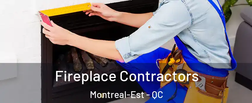  Fireplace Contractors Montreal-Est - QC