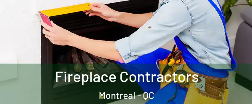  Fireplace Contractors Montreal - QC