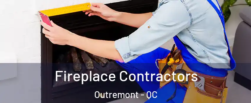  Fireplace Contractors Outremont - QC