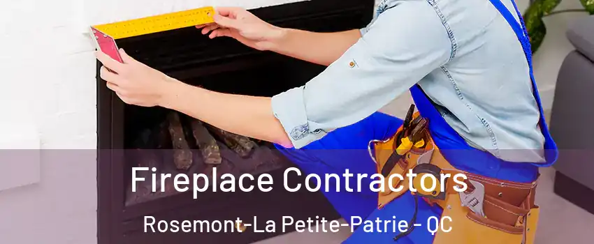 Fireplace Contractors Rosemont-La Petite-Patrie - QC