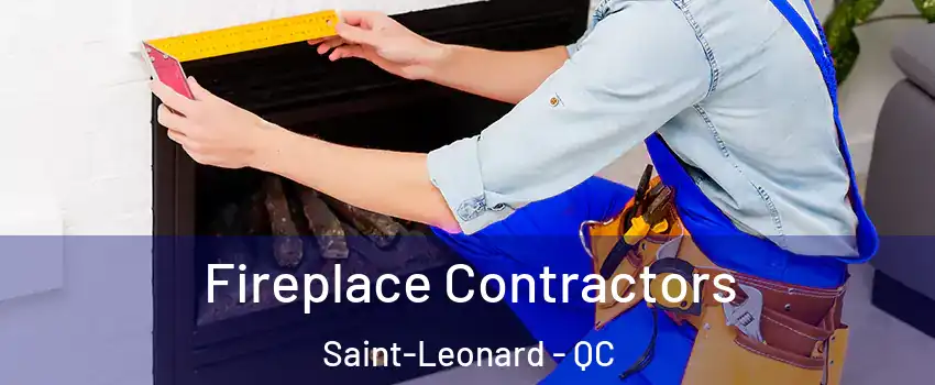  Fireplace Contractors Saint-Leonard - QC