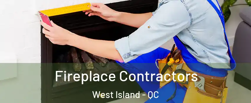  Fireplace Contractors West Island - QC