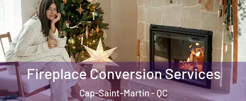  Fireplace Conversion Services Cap-Saint-Martin - QC