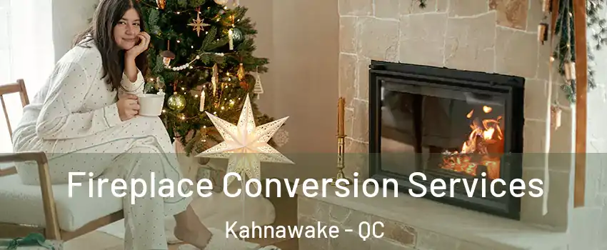  Fireplace Conversion Services Kahnawake - QC