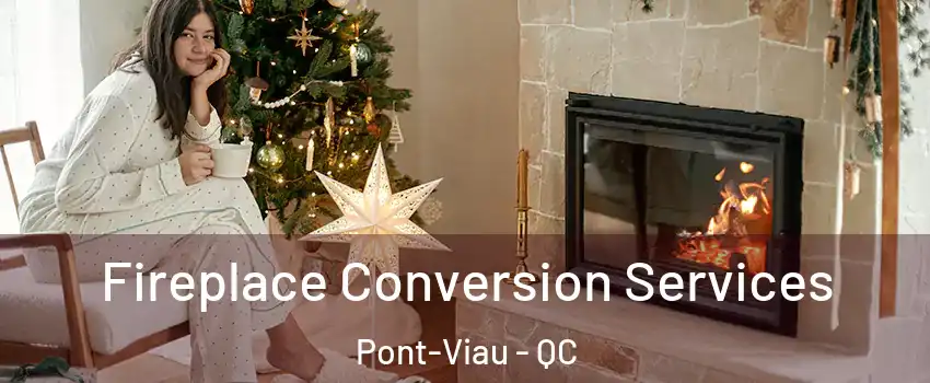  Fireplace Conversion Services Pont-Viau - QC