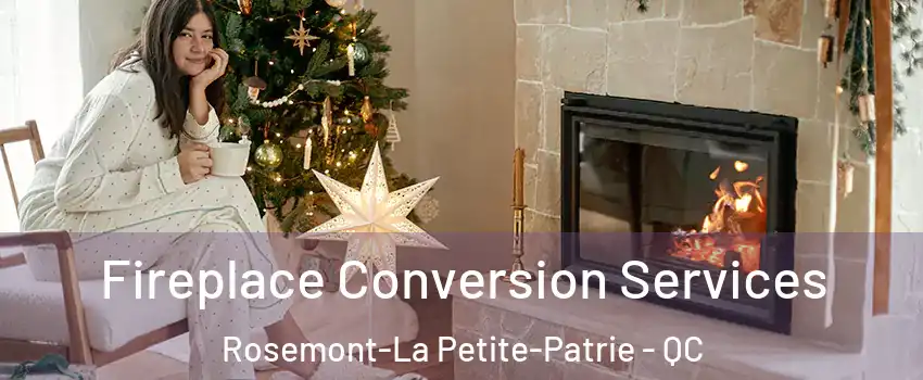  Fireplace Conversion Services Rosemont-La Petite-Patrie - QC