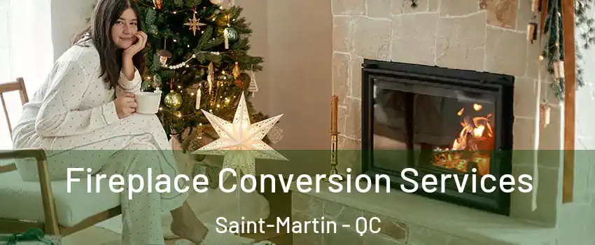  Fireplace Conversion Services Saint-Martin - QC