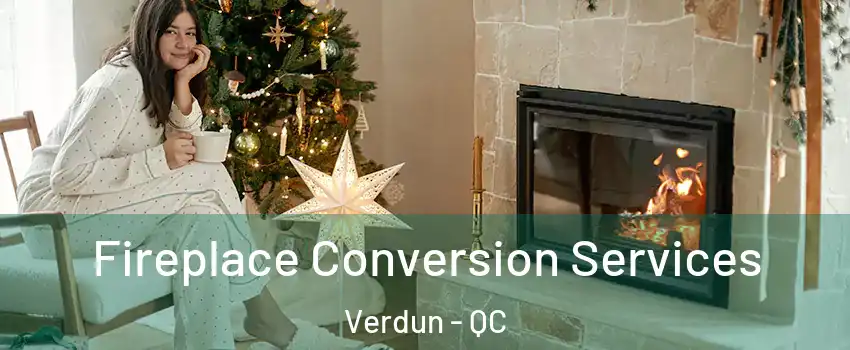  Fireplace Conversion Services Verdun - QC