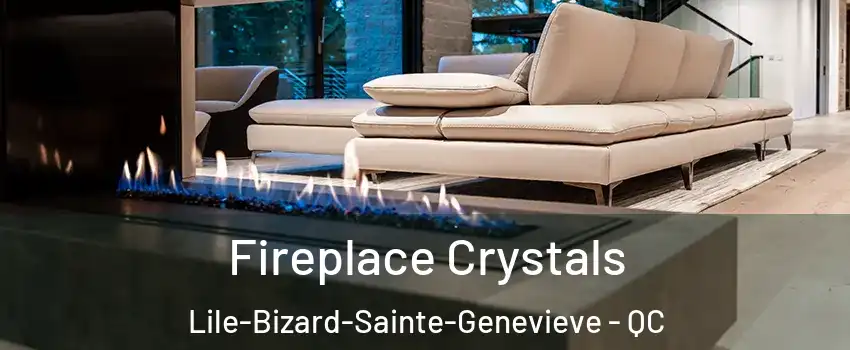  Fireplace Crystals Lile-Bizard-Sainte-Genevieve - QC